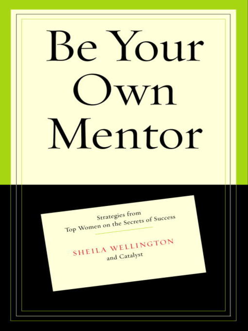 Title details for Be Your Own Mentor by Sheila Wellington - Available